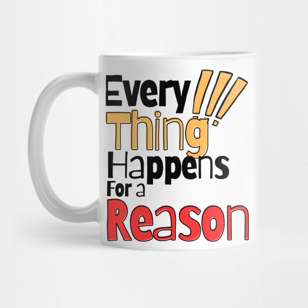 Every thing happens for a reason by ByuDesign15